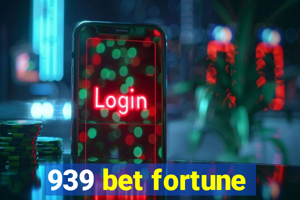 939 bet fortune